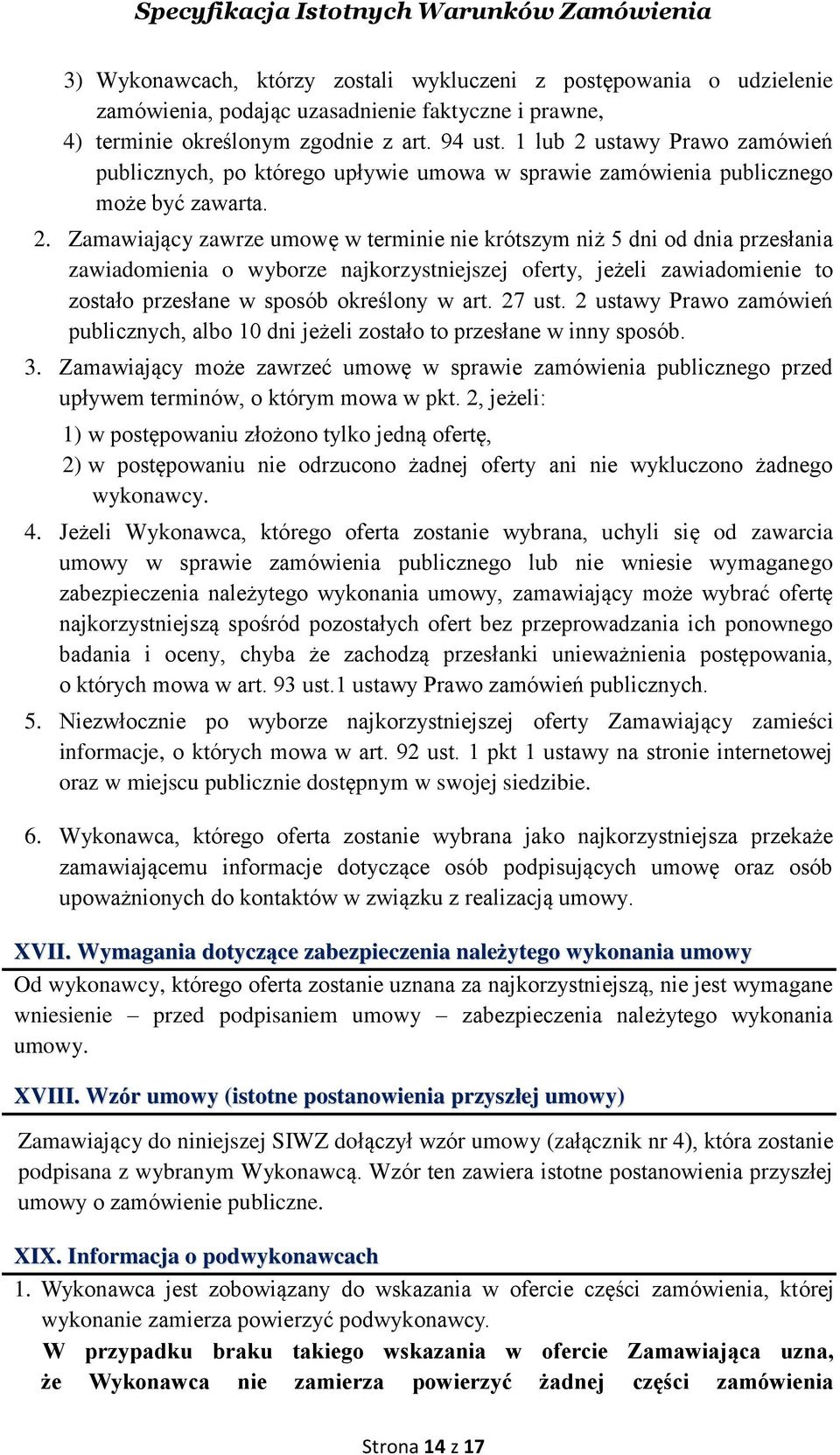 ustawy Prawo zamówień publicznych, po którego upływie umowa w sprawie zamówienia publicznego może być zawarta. 2.