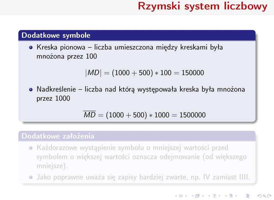 1000 = 1500000 Dodatkowe zaªo»enia Ka»dorazowe wyst pienie symbolu o mniejszej warto±ci przed symbolem o wi kszej