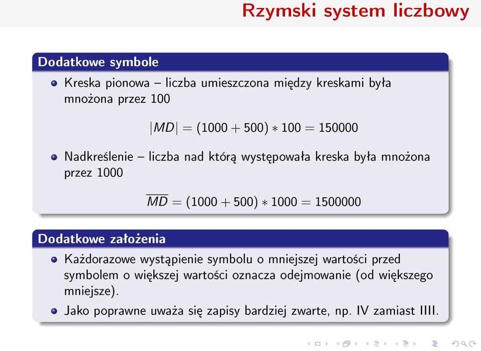 1000 = 1500000 Dodatkowe zaªo»enia Ka»dorazowe wyst pienie symbolu o mniejszej warto±ci przed symbolem o wi kszej