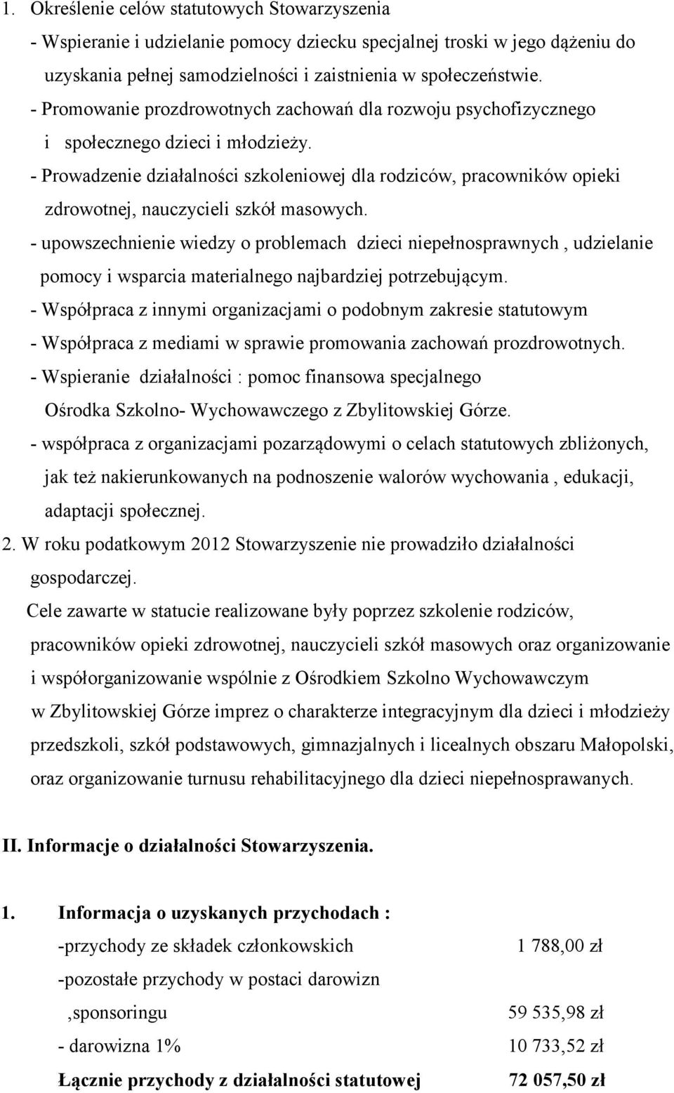 - Prowadzenie działalności szkoleniowej dla rodziców, pracowników opieki zdrowotnej, nauczycieli szkół masowych.