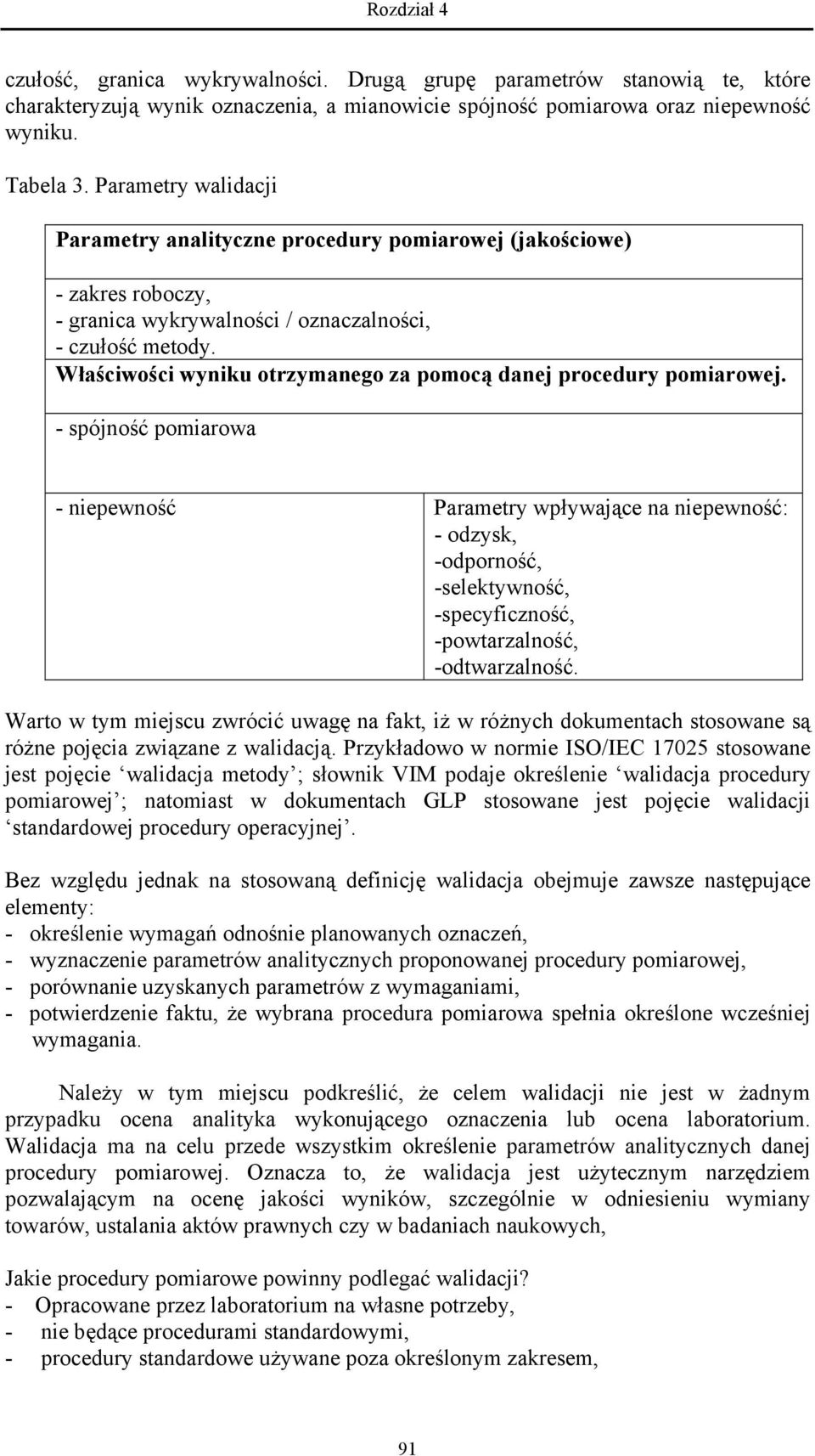 Właściwości wyniku otrzymanego za pomocą danej procedury pomiarowej.