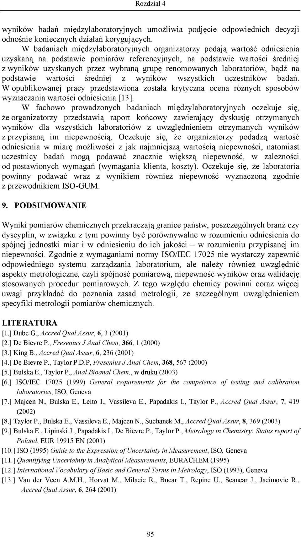 renomowanych laboratoriów, bądź na podstawie wartości średniej z wyników wszystkich uczestników badań.