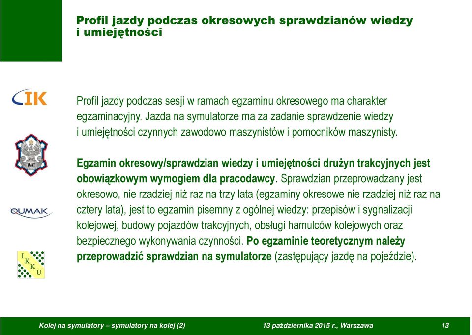 Egzamin okresowy/sprawdzian wiedzy i umiejętności drużyn trakcyjnych jest obowiązkowym wymogiem dla pracodawcy.