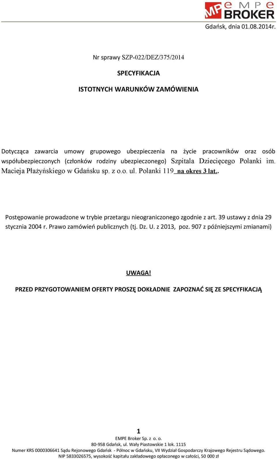 współubezpieczonych (członków rodziny ubezpieczonego) Szpitala Dziecięcego Polanki im. Macieja Płażyńskiego w Gdańsku sp. z o.o. ul.