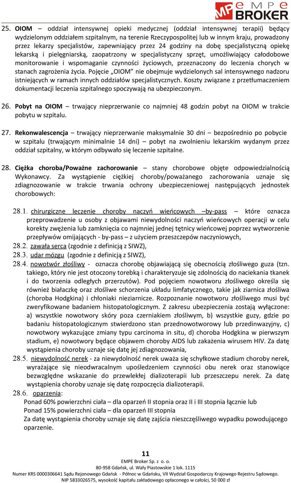 czynności życiowych, przeznaczony do leczenia chorych w stanach zagrożenia życia.