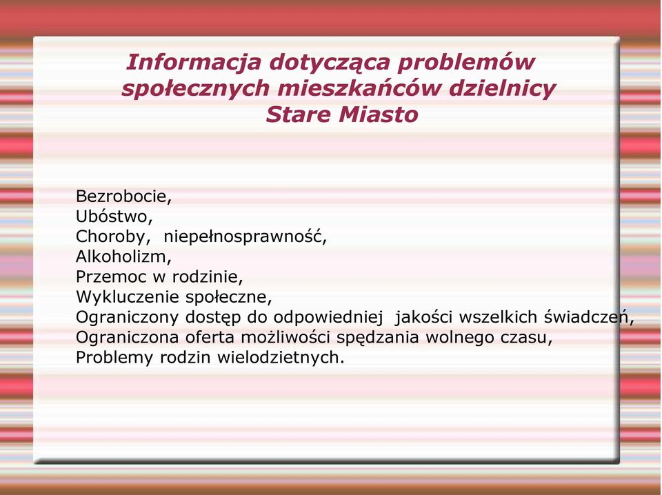 społeczne, Ograniczony dostęp do odpowiedniej jakości wszelkich świadczeń,