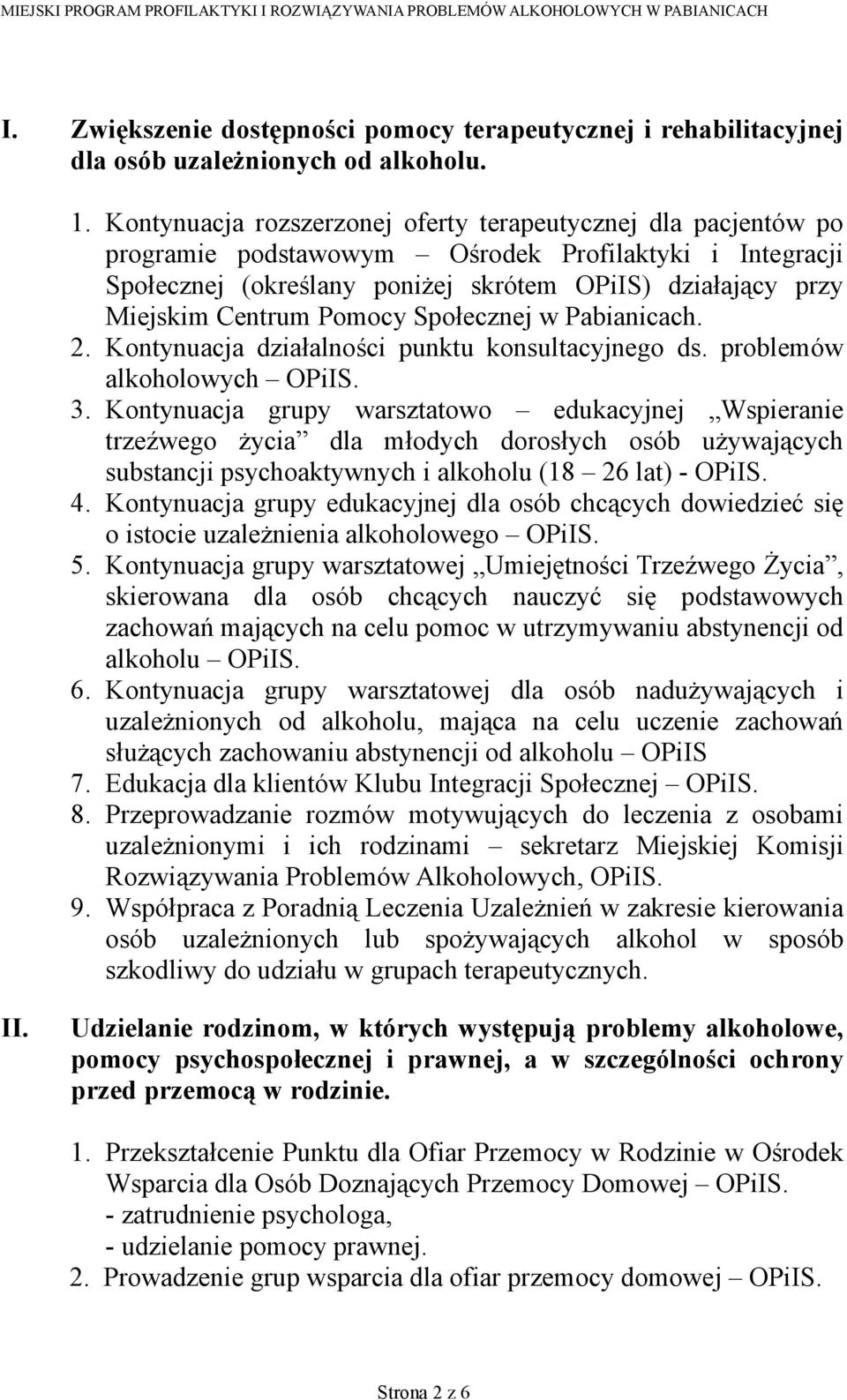 Pomocy Społecznej w Pabianicach. 2. Kontynuacja działalności punktu konsultacyjnego ds. problemów alkoholowych OPiIS. 3.