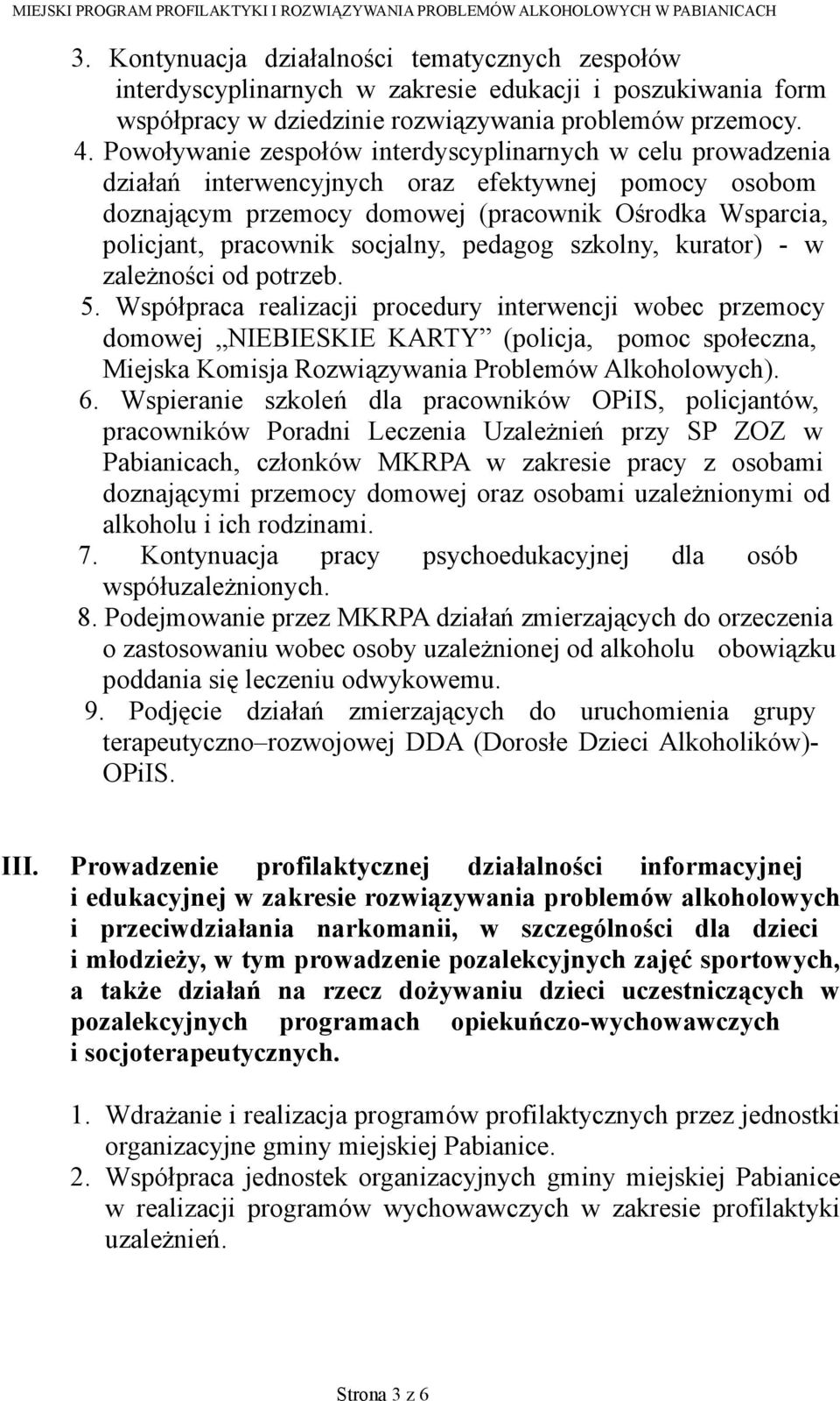 socjalny, pedagog szkolny, kurator) - w zależności od potrzeb. 5.