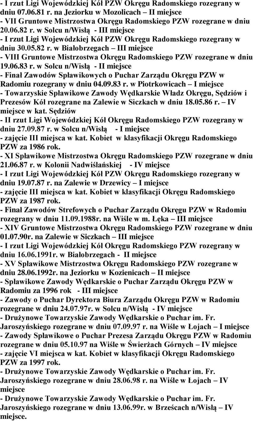 w Białobrzegach III miejsce - VIII Gruntowe Mistrzostwa Okręgu Radomskiego PZW rozegrane w dniu 19.06.83 r.