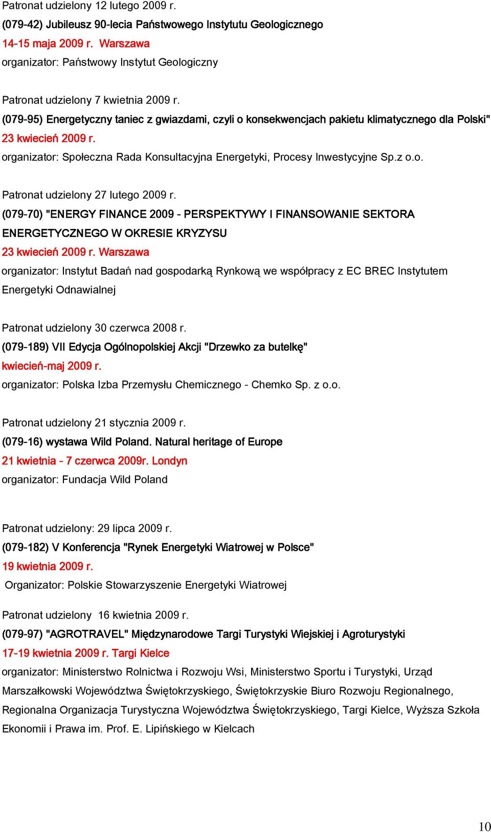 (079-95) 95) Energetyczny taniec z gwiazdami, czyli o konsekwencjach pakietu klimatycznego dla Polski" 23 kwiecień 2009 r.