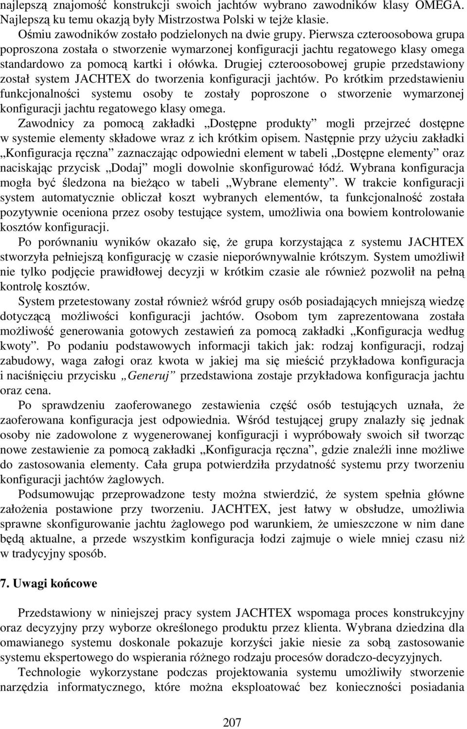 Drugiej czteroosobowej grupie przedstawiony został system JACHTEX do tworzenia konfiguracji jachtów.