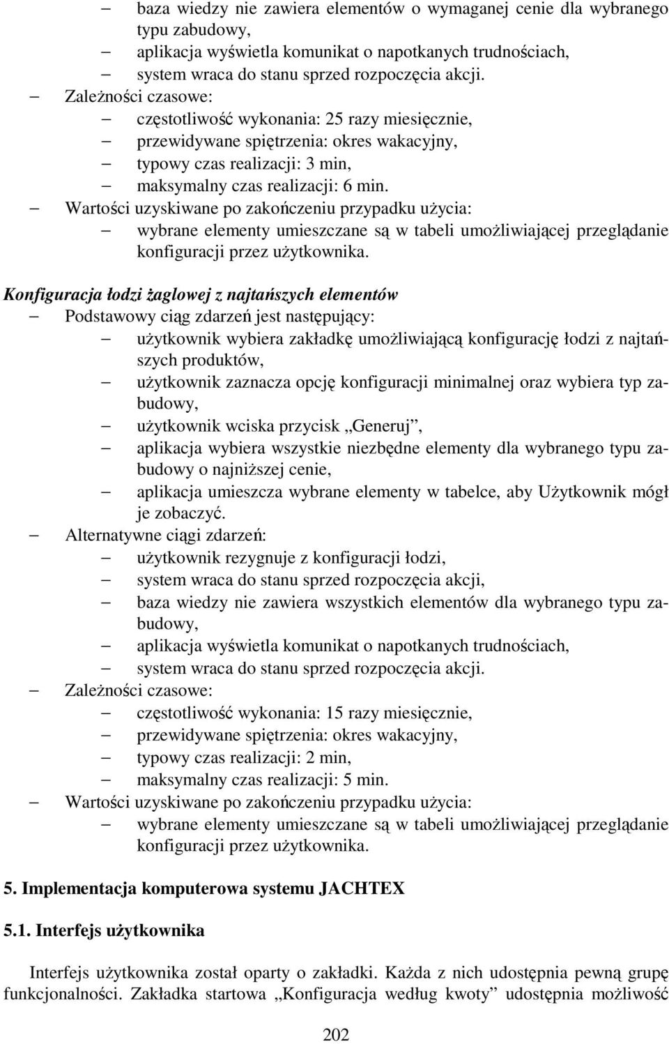 Wartości uzyskiwane po zakończeniu przypadku uŝycia: wybrane elementy umieszczane są w tabeli umoŝliwiającej przeglądanie konfiguracji przez uŝytkownika.