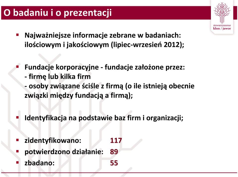 osoby związane ściśle z firmą (o ile istnieją obecnie związki między fundacją a firmą);