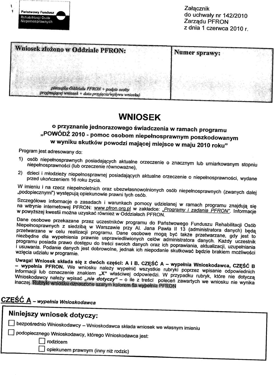 adresowany do: 1) osób niepełnosprawnych posiadających aktualne orzeczenie o znacznym lub umiarkowanym stopniu niepełnosprawności (lub orzeczenie równoważne), 2) dzieci i młodzieży niepełnosprawnej