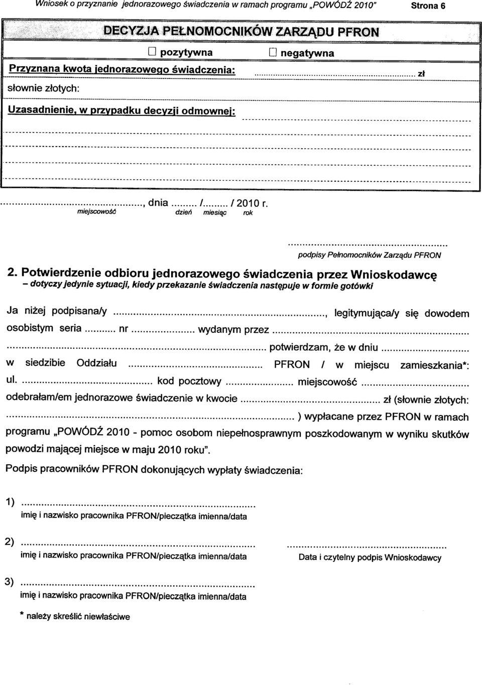 dowodem osobistym seria nr wydanym przez.... potwierdzam, że w dniu. w siedzibie Oddziału PFRON 1 w miejscu zamieszkania*: ul. kod pocztowy miejscowość.