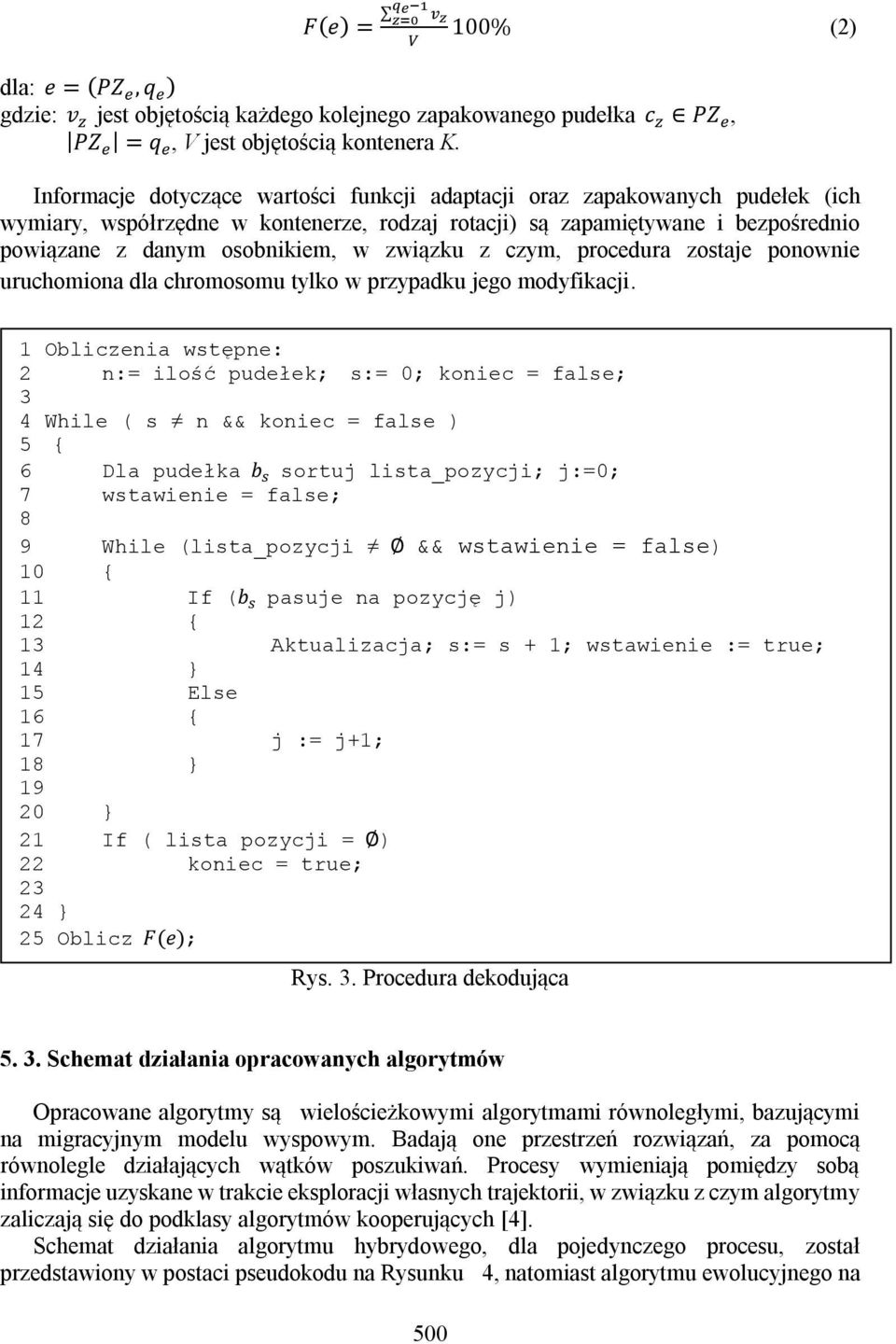 związku z czym, procedura zostaje ponownie uruchomiona dla chromosomu tylko w przypadku jego modyfikacji.
