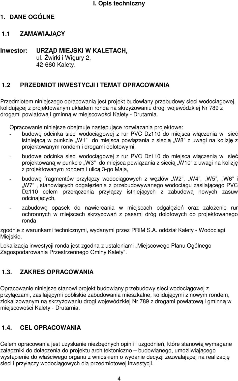 1 ZAMAWIAJĄCY Inwestor: URZĄD MIEJSKI W KALETACH, ul. Żwirki i Wigury 2, 42-660 Kalety. 1.