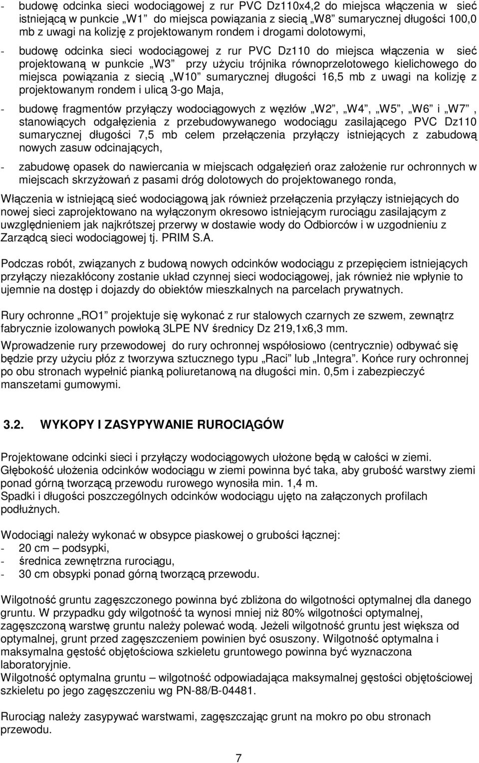 kielichowego do miejsca powiązania z siecią W10 sumarycznej długości 16,5 mb z uwagi na kolizję z projektowanym rondem i ulicą 3-go Maja, - budowę fragmentów przyłączy wodociągowych z węzłów W2, W4,