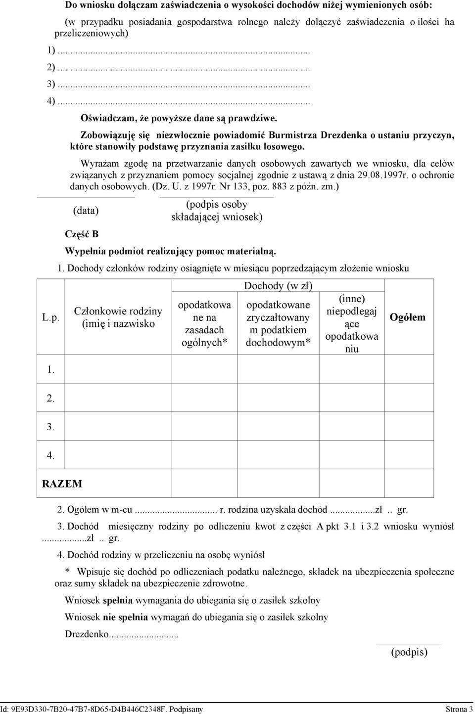 Wyrażam zgodę na przetwarzanie danych osobowych zawartych we wniosku, dla celów związanych z przyznaniem pomocy socjalnej zgodnie z ustawą z dnia 29.08.1997r. o ochronie danych osobowych. (Dz. U.