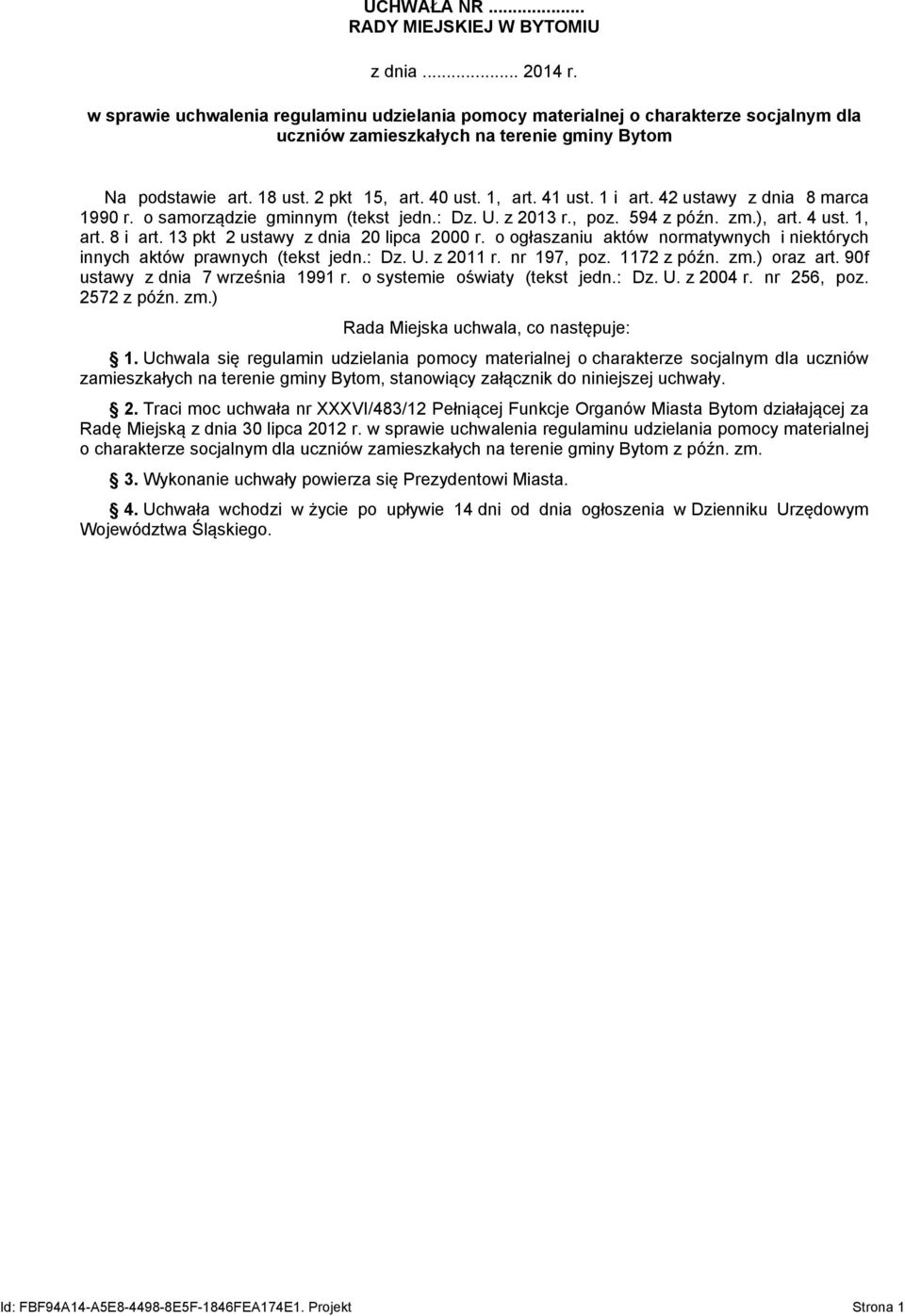 1 i art. 42 ustawy z dnia 8 marca 1990 r. o samorządzie gminnym (tekst jedn.: Dz. U. z 2013 r., poz. 594 z późn. zm.), art. 4 ust. 1, art. 8 i art. 13 pkt 2 ustawy z dnia 20 lipca 2000 r.