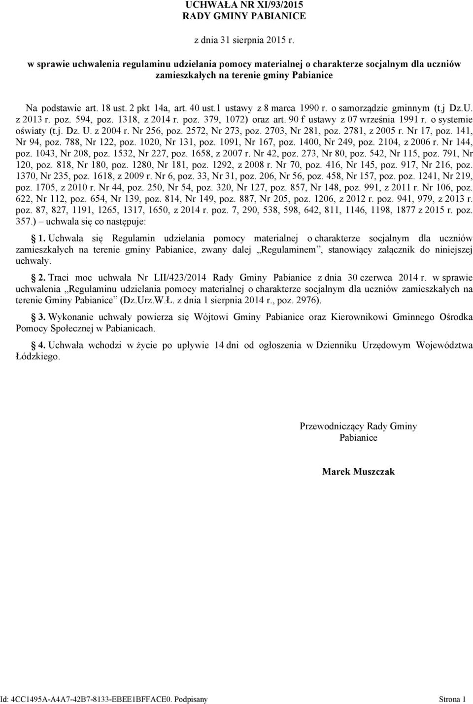 1 ustawy z 8 marca 1990 r. o samorządzie gminnym (t.j Dz.U. z 2013 r. poz. 594, poz. 1318, z 2014 r. poz. 379, 1072) oraz art. 90 f ustawy z 07 września 1991 r. o systemie oświaty (t.j. Dz. U.