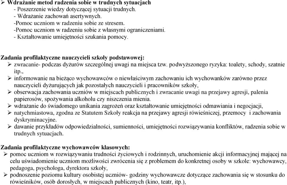 Zadania profilaktyczne nauczycieli szkoły podstawowej: zwracanie- podczas dyżurów szczególnej uwagi na miejsca tzw. podwyższonego ryzyka: toalety, schody, szatnie itp.