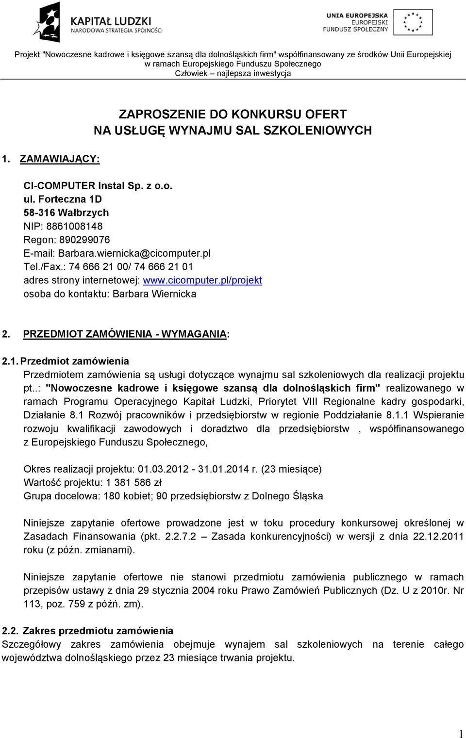 .: "Nowoczesne kadrowe i księgowe szansą dla dolnośląskich firm" realizowanego w ramach Programu Operacyjnego Kapitał Ludzki, Priorytet VIII Regionalne kadry gospodarki, Działanie 8.