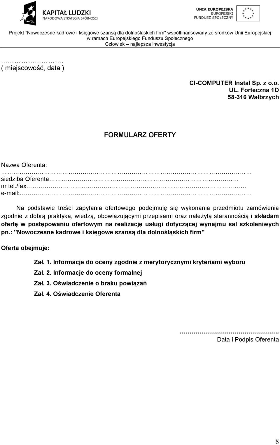 starannością i składam ofertę w postępowaniu ofertowym na realizację usługi dotyczącej wynajmu sal szkoleniwych pn.