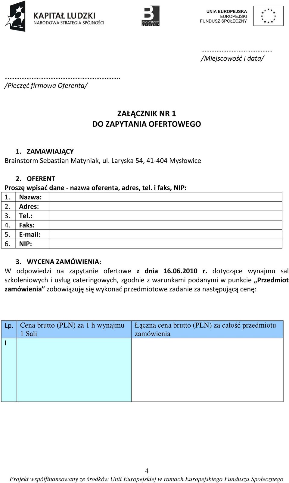 WYCENA ZAMÓWIENIA: W odpowiedzi na zapytanie ofertowe z dnia 16.06.2010 r.