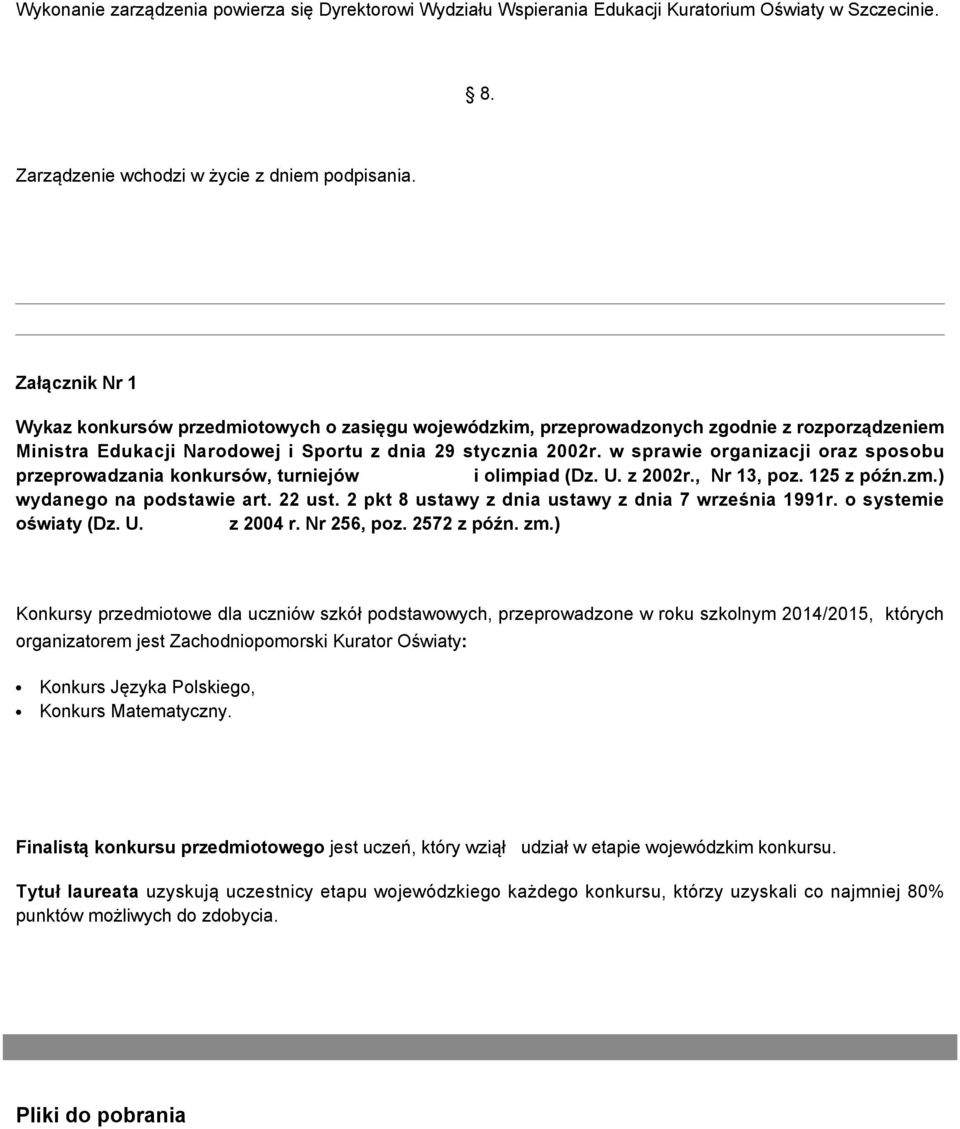 w sprawie organizacji oraz sposobu przeprowadzania konkursów, turniejów i olimpiad (Dz. U. z 2002r., Nr 13, poz. 125 z późn.zm.) wydanego na podstawie art. 22 ust.