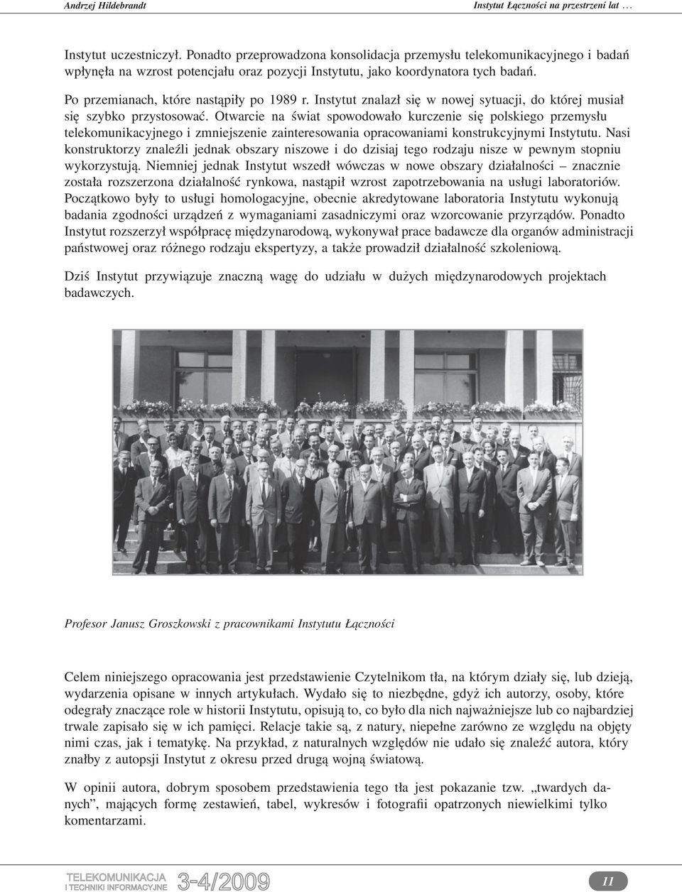 Instytut znalazł się w nowej sytuacji, do której musiał się szybko przystosować.