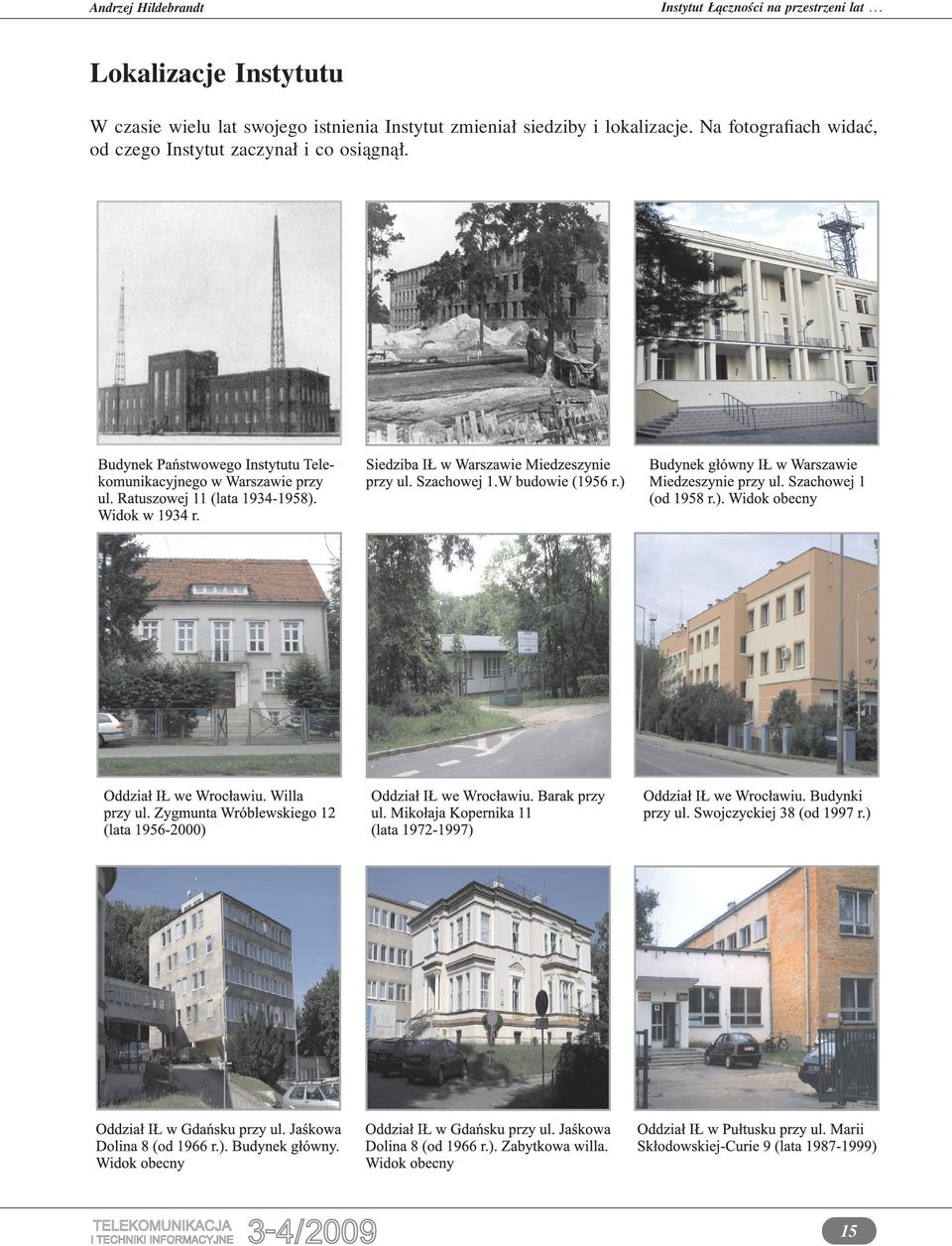 istnienia Instytut zmieniał siedziby i lokalizacje.
