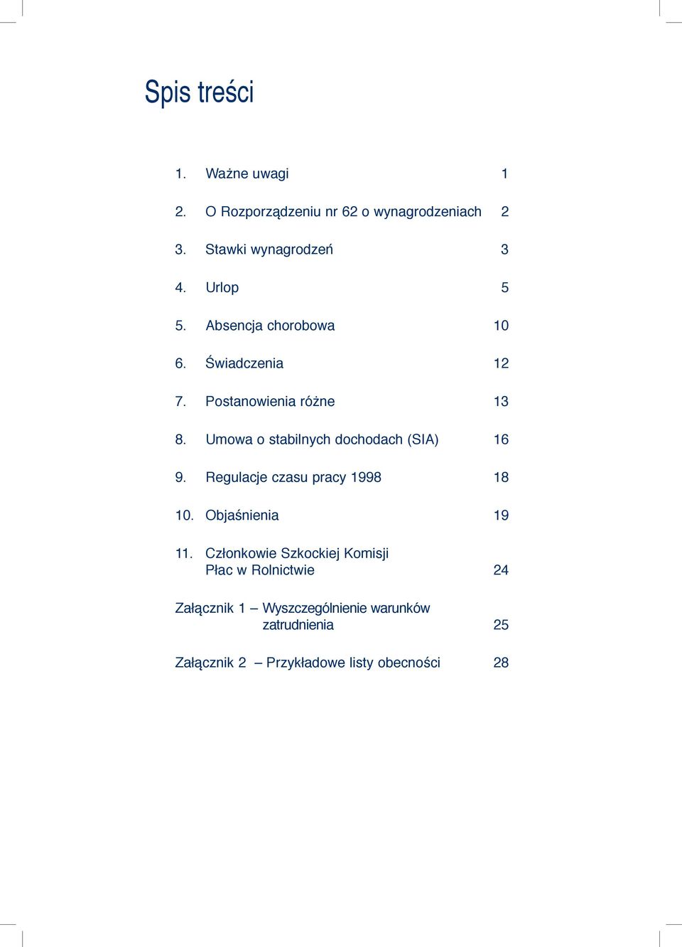 Umowa o stabilych dochodach (SIA) 16 9. Regulacje czasu pracy 1998 18 10. Objaśieia 19 11.