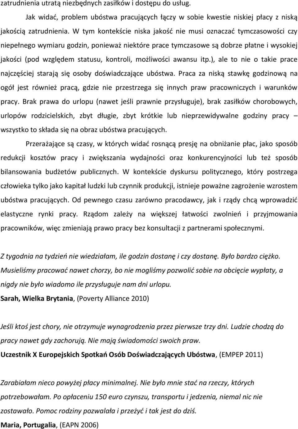 możliwości awansu itp.), ale to nie o takie prace najczęściej starają się osoby doświadczające ubóstwa.
