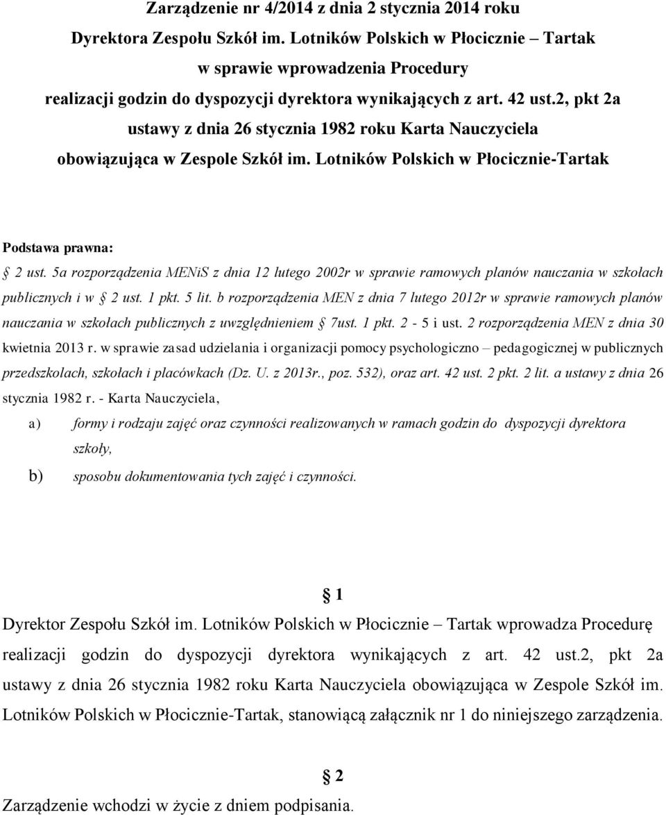 2, pkt 2a ustawy z dnia 26 stycznia 1982 roku Karta Nauczyciela obowiązująca w Zespole Szkół im. Lotników Polskich w Płocicznie-Tartak Podstawa prawna: 2 ust.