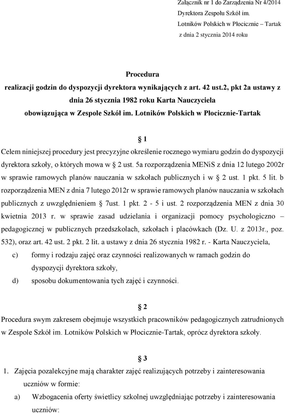 Lotników Polskich w Płocicznie-Tartak 1 Celem niniejszej procedury jest precyzyjne określenie rocznego wymiaru do dyspozycji dyrektora szkoły, o których mowa w 2 ust.