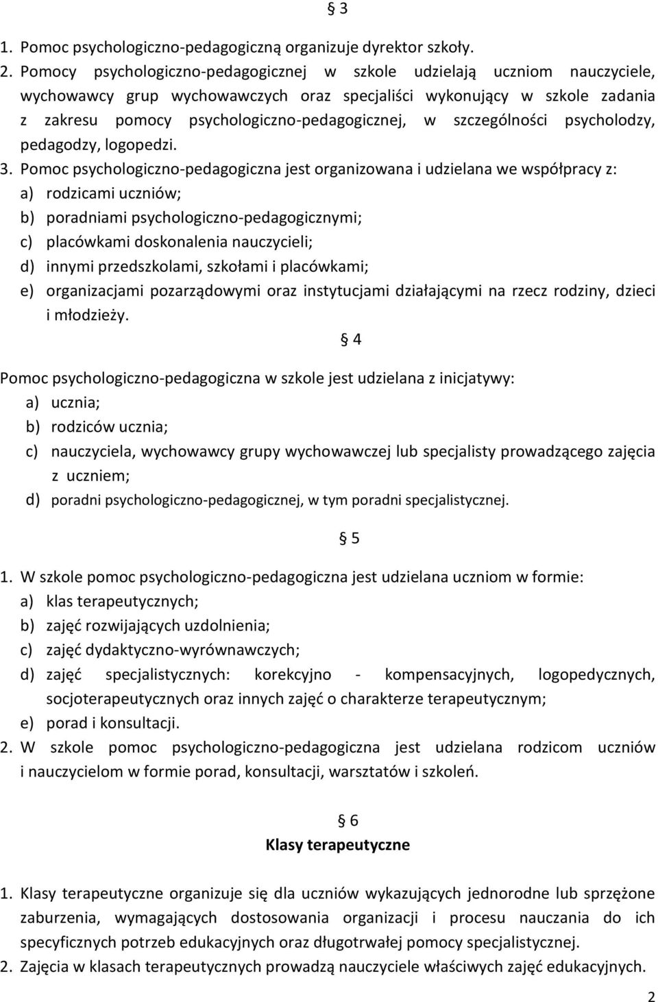 szczególności psycholodzy, pedagodzy, logopedzi. 3.