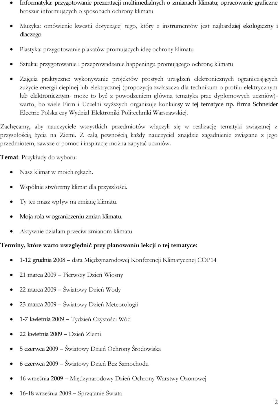 Zajęcia praktyczne: wykonywanie projektów prostych urządzeń elektronicznych ograniczających zużycie energii cieplnej lub elektrycznej (propozycja zwłaszcza dla technikum o profilu elektrycznym lub