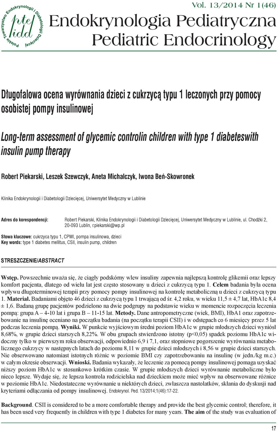 13/2014 Nr 1(46) Endokrynologia Pediatryczna Pediatric Endocrinology Długofalowa ocena wyrównania dzieci z cukrzycą typu 1 leczonych przy pomocy osobistej pompy insulinowej Long-term assessment of