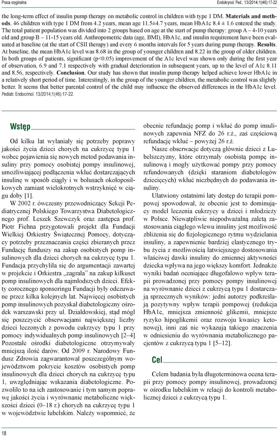 The total patient population was divided into 2 groups based on age at the start of pump therapy: group A 4-10 years old and group B 11-15 years old.