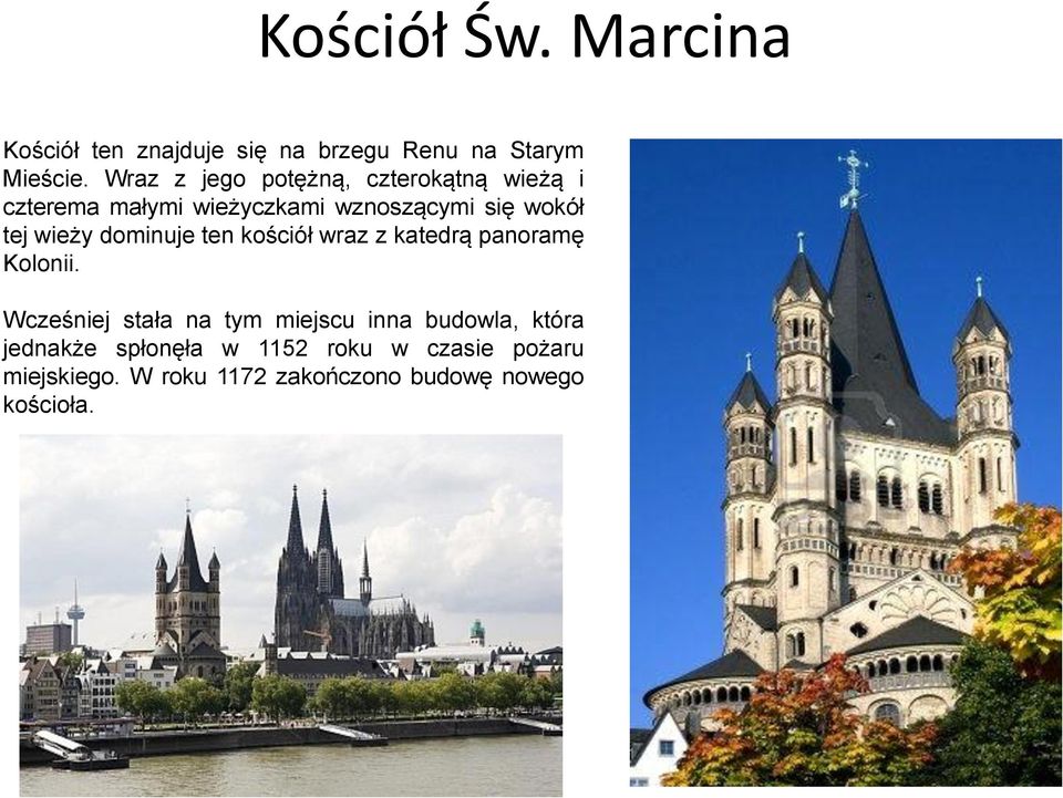 wieży dominuje ten kościół wraz z katedrą panoramę Kolonii.