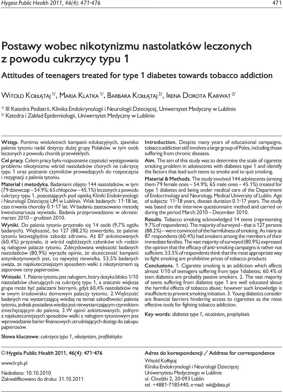 treated for type 1 diabetes towards tobacco addiction Witold Kołłątaj 1/, Maria Klatka 1/, Barbara Kołłątaj 2/, Irena Dorota Karwat 2/ 1/ III Katedra Pediatrii, Klinika Endokrynologii i Neurologii