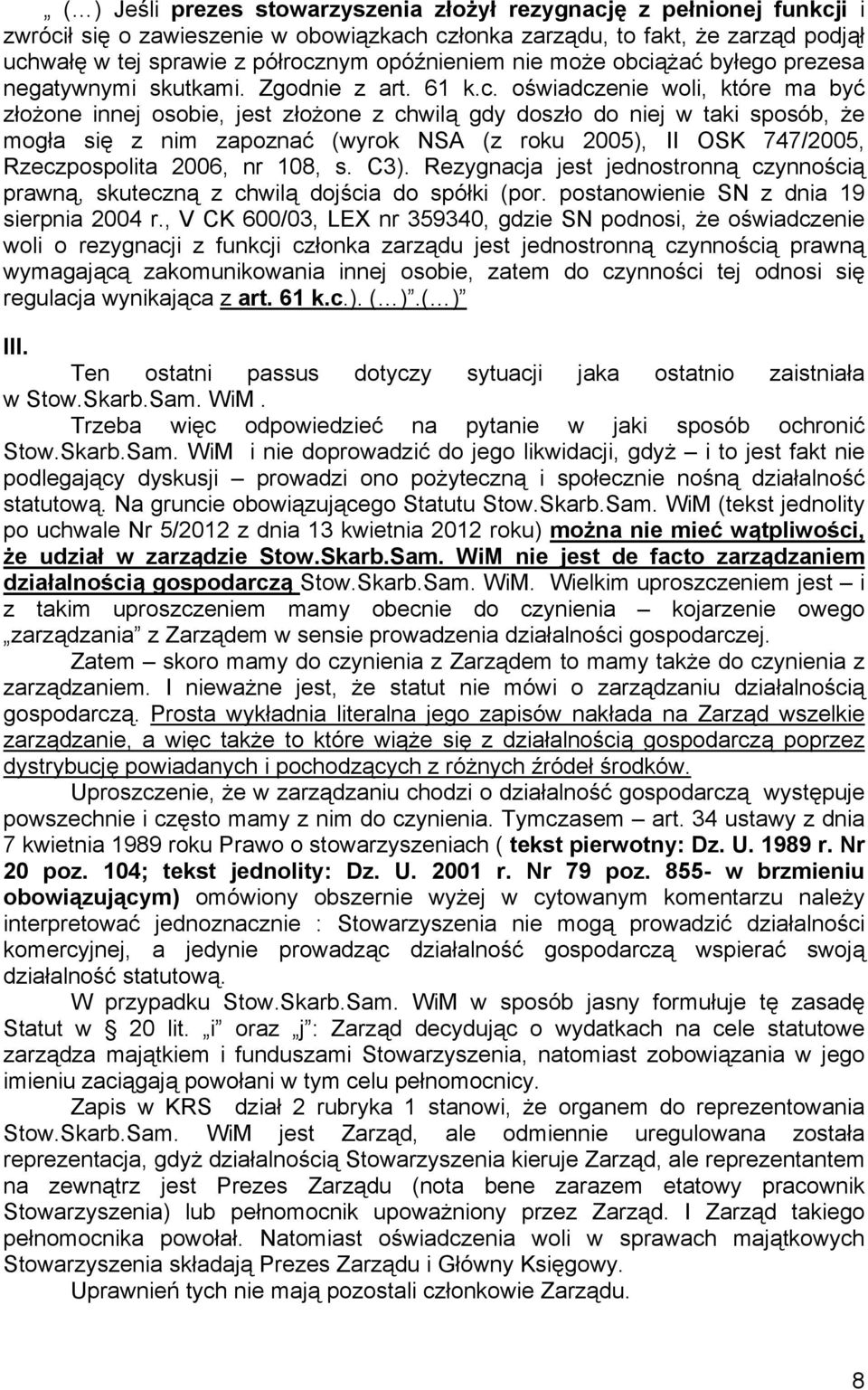 ążać byłego prezesa negatywnymi skutkami. Zgodnie z art. 61 k.c.