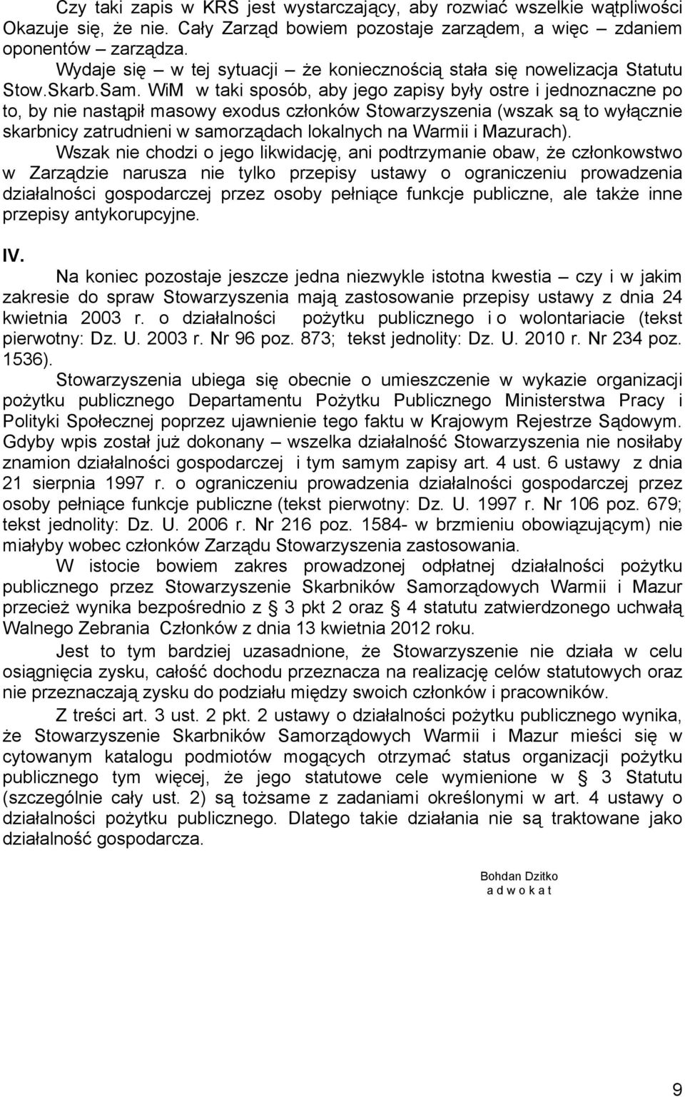 WiM w taki sposób, aby jego zapisy były ostre i jednoznaczne po to, by nie nastąpił masowy exodus członków Stowarzyszenia (wszak są to wyłącznie skarbnicy zatrudnieni w samorządach lokalnych na