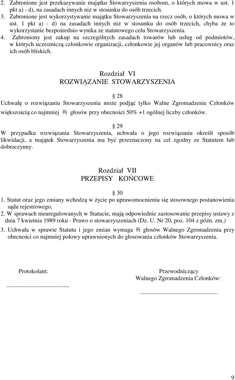 1 pkt a) - d) na zasadach innych niż w stosunku do osób trzecich, chyba że to wykorzystanie bezpośrednio wynika ze statutowego celu Stowarzyszenia. 4.