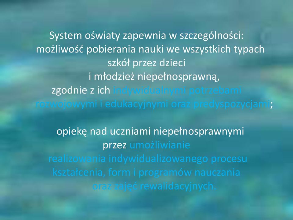 edukacyjnymi oraz predyspozycjami; opiekę nad uczniami niepełnosprawnymi przez umożliwianie