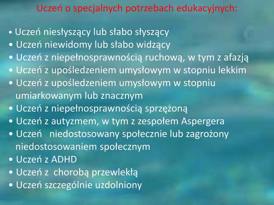 stopniu umiarkowanym lub znacznym Uczeń z niepełnosprawnością sprzężoną Uczeń z autyzmem, w tym z zespołem Aspergera Uczeń