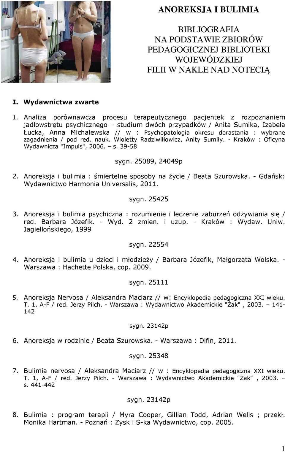dorastania : wybrane zagadnienia / pod red. nauk. Wioletty Radziwiłłowicz, Anity Sumiły. - Kraków : Oficyna Wydawnicza "Impuls", 2006. s. 39-58 sygn. 25089, 24049p 2.