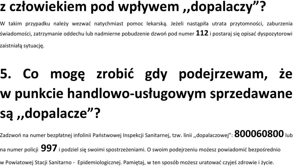 sytuację. 5. Co mogę zrobić gdy podejrzewam, że w punkcie handlowo-usługowym sprzedawane są,,dopalacze?