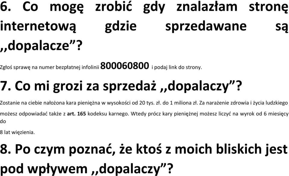 Zostanie na ciebie nałożona kara pieniężna w wysokości od 20 tys. zł. do 1 miliona zł.